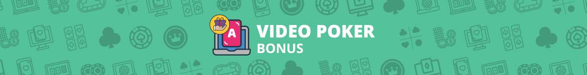 Video Poker Bonuses